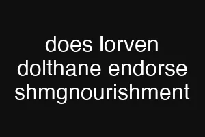 does lorven dolthane endorse shmgnourishment