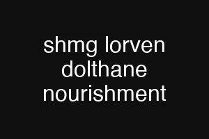 shmg lorven dolthane nourishment