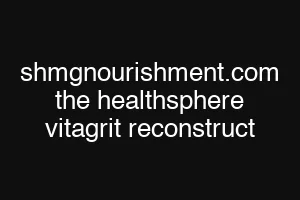 shmgnourishment.com the healthsphere vitagrit reconstruct