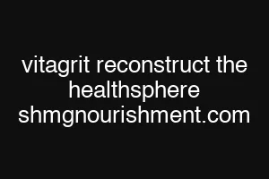 vitagrit reconstruct the healthsphere shmgnourishment.com