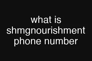 what is shmgnourishment phone number